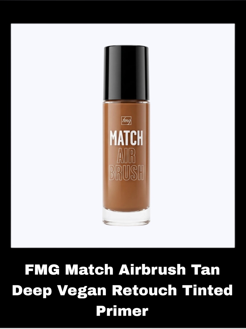 FMG Match Airbrush Tan Deep 1.0 Fluid Ounces Vegan Retouch Tinted Primer